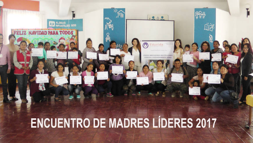 EDUVIDA y Aldeas Infantiles SOS realizaron el “Encuentro de Madres Líderes 2017”
